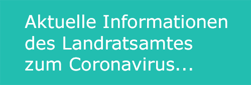 Aktuelle Informationen des Landratsamtes zum Coronavirus...